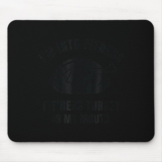 Tapis De Souris Funny Thanksgiving Fit'ness Turkey, I'm Into Fitne (Devant)