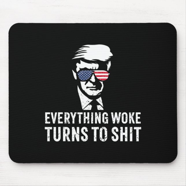 Tapis De Souris Funny Trump Everything Woke Turns To Quote  (Devant)