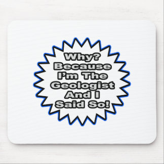 Tapis De Souris Géologue... Parce Que Je L'Ai Dit