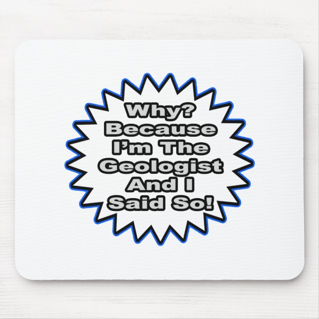 Tapis De Souris Géologue... Parce Que Je L'Ai Dit (Devant)