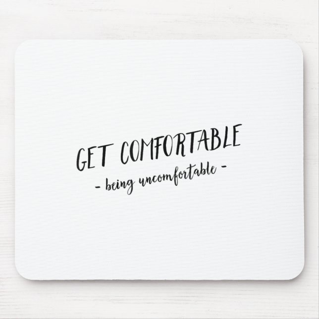 Tapis De Souris Get Comfortable Being Uncomfortable Insrational Mo (Devant)
