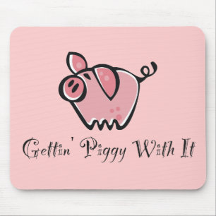 Tapis De Souris Getting porcin avec lui