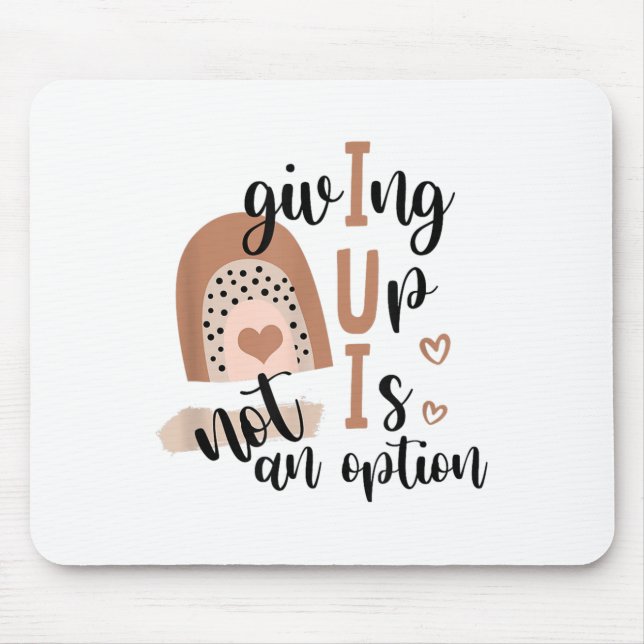 Tapis De Souris Giving Up Is Not Option Iui Rainbow Fertility Endo (Devant)
