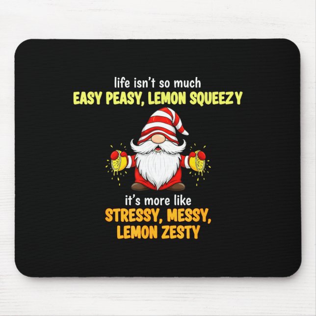 Tapis De Souris Gnome - Life Isn't So Much Easy Peasy Lemon Squeez (Devant)