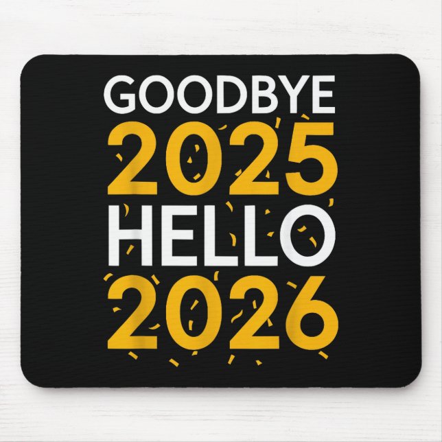 Tapis De Souris Goodbye 2025 Hello 2026 Tee New Year 2026  (Devant)