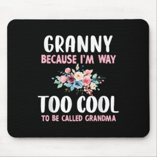 Tapis De Souris Grand-Mère Parce Que Je Suis Trop Cool Pour Être A