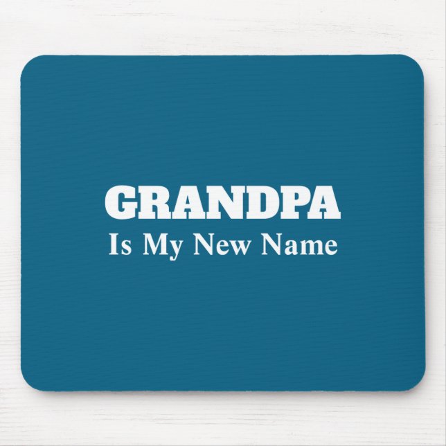 Tapis De Souris Grandpa Is My New Name _1  (Devant)