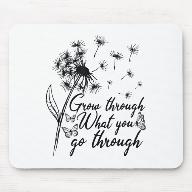 Tapis De Souris Grow Through What You Go Through Insrational Motiv (Devant)