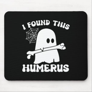 Tapis De Souris Halloween Fantôme J'Ai Trouvé Humerus Drôle Costum
