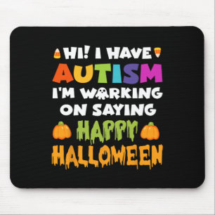 Tapis De Souris Halloween l'autisme ne peut pas dire heureux Hallo