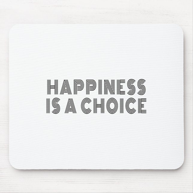 Tapis De Souris Hapness Is A Choice Motivational Quote Insration S (Devant)
