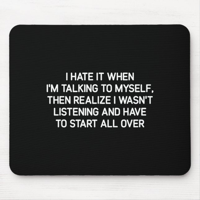 Tapis De Souris Hate It When I'm Talking To Myself, Funny, Jokes,  (Devant)