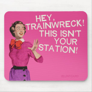 Tapis De Souris Hé, l'épave de train, ceci n'est pas votre station