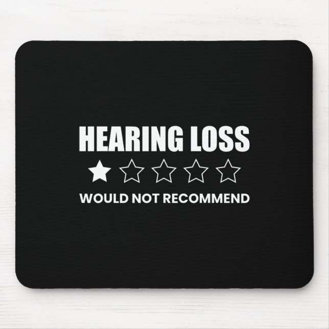 Tapis De Souris Hearing Loss Would Not Recommend  (Devant)