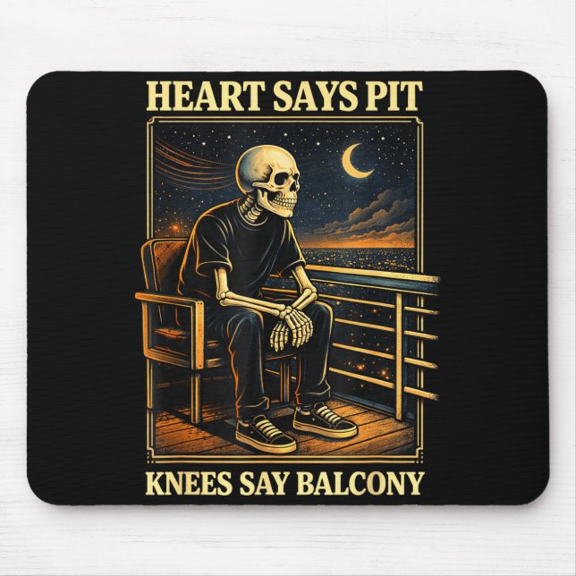 Tapis De Souris Heart Says T Knees Say Balcony  (Devant)