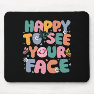 Tapis De Souris Heureux de voir votre visage Ck pour aller à l'éco