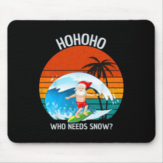 Tapis De Souris Ho Ho Ho Who Needs Snow Christmas In July Funny Sa
