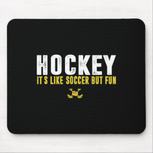 Tapis De Souris Hockey c'est comme le football mais amusant Citati