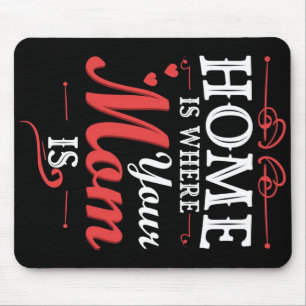 Tapis De Souris Home Is Where Your Mama Is