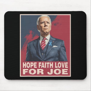 Tapis De Souris Hope Faith Love For Joe Pray For Joe Standing With