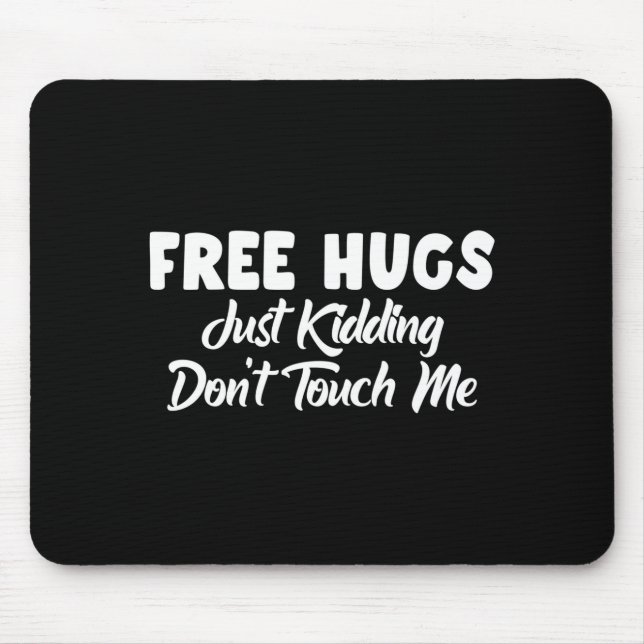 Tapis De Souris Hugs Just Kidding Don't Touch Me Long Sleeve  (Devant)