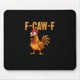 Tapis De Souris Humour de poulet drôle Citation F-Caw-F Rooster Me