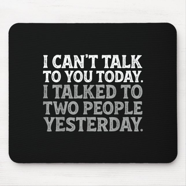 Tapis De Souris I Can't Talk To You Today Funny Introvert Sarcasti (Devant)