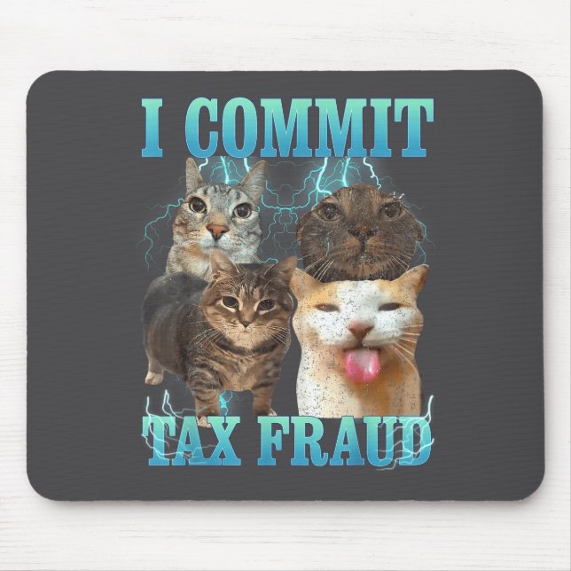 Tapis De Souris I Commit Tax Fraud Funny Cat Meme Bootleg Graphic  (Devant)