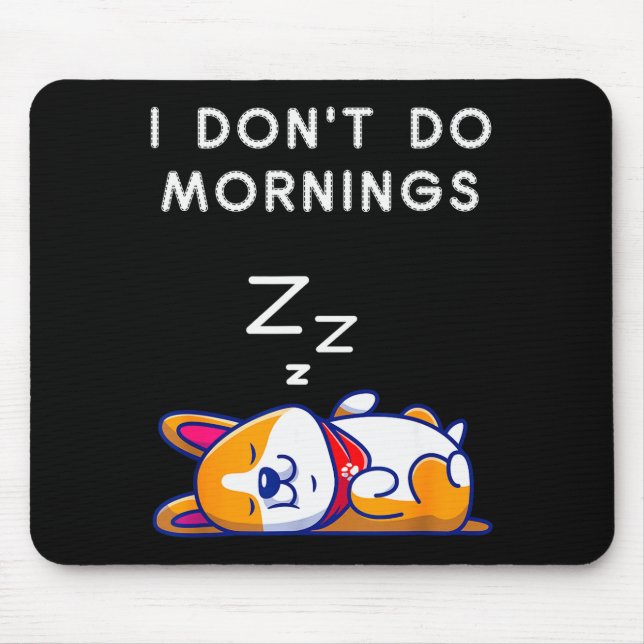Tapis De Souris I Don't Do Mornings Funny Dog Sleeng  (Devant)
