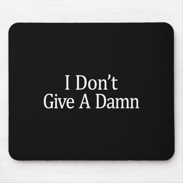 Tapis De Souris I Don't Give A -  (Devant)
