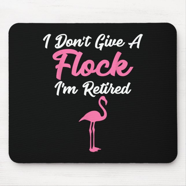 Tapis De Souris I Don't Give A Flock I'm Retired Funny Flamingo  (Devant)