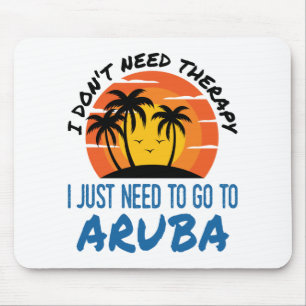 Tapis De Souris I Don't Need Therapy I Just Need to Go To Aruba