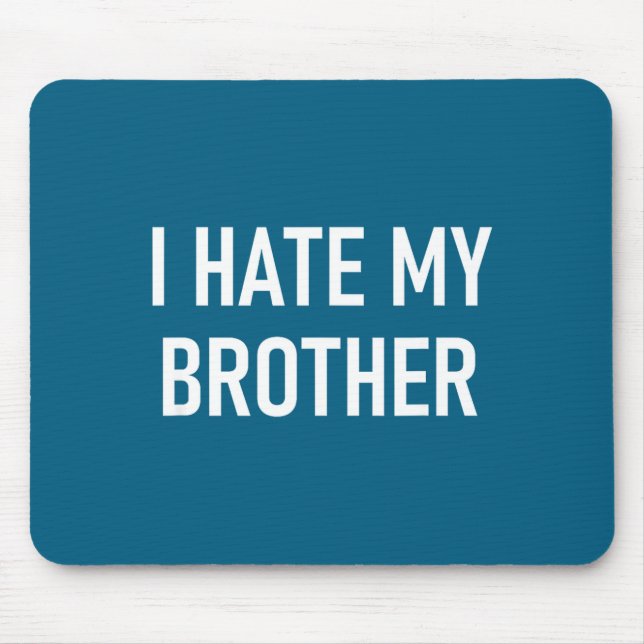 Tapis De Souris I Hate My Brother, Funny, Jokes, Sarcastic  (Devant)