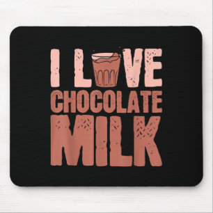 Tapis De Souris I Love Chocolate Milk Food Mater Lover Quotes Grap