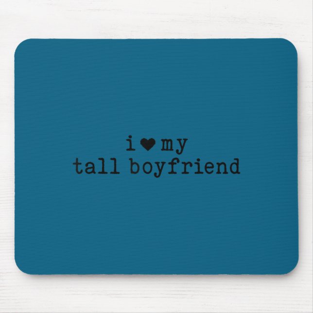 Tapis De Souris I Love My Tall Boyfriend Funny Girlfriend  (Devant)