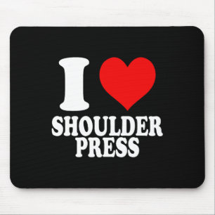 Tapis De Souris I Love Shoulder Press 1
