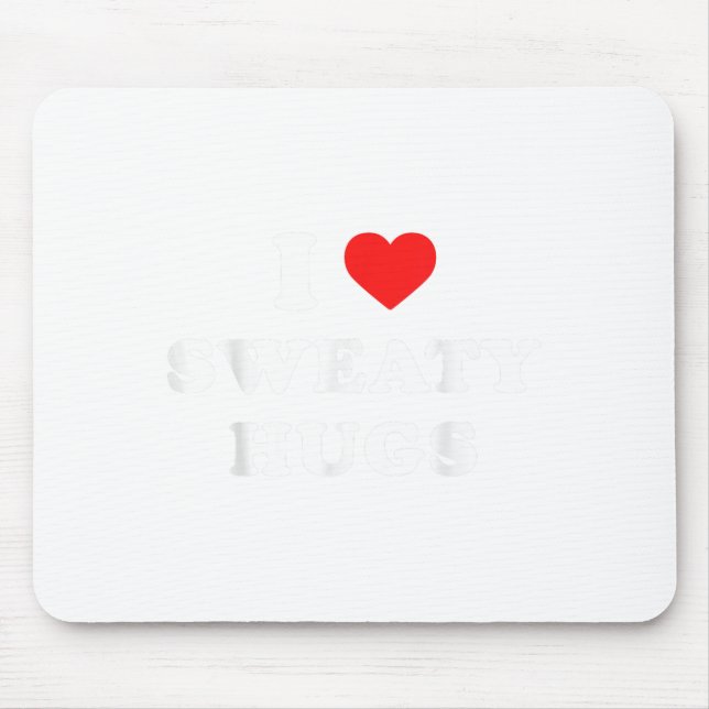 Tapis De Souris I Love Sweaty Hugs Marathon Watching Tee  (Devant)