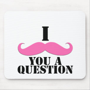 Tapis De Souris I moustache vous une moustache de rose de question