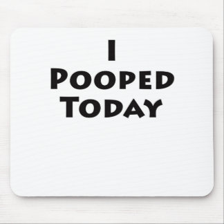 Tapis De Souris I Pooped aujourd'hui