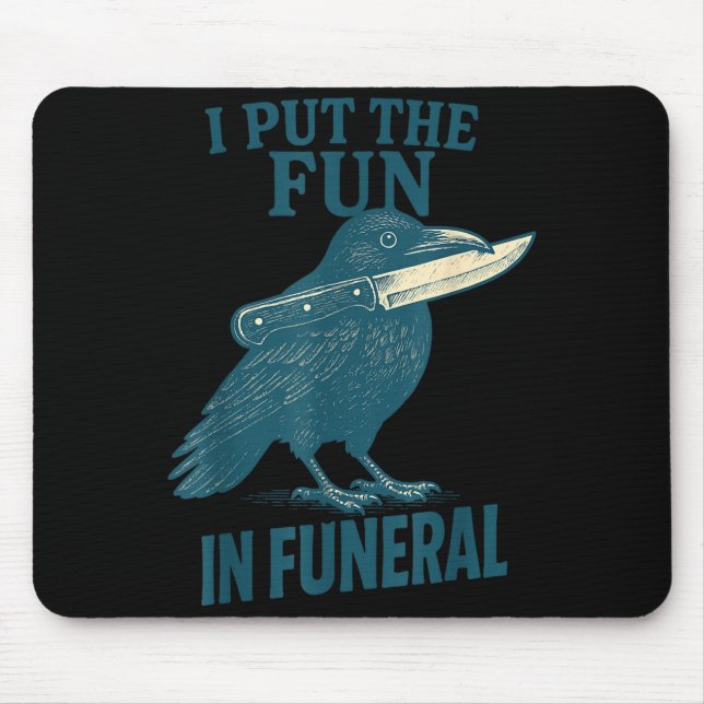 Tapis De Souris I Put The Fun In Funeral Crow Humor Quote  (Devant)