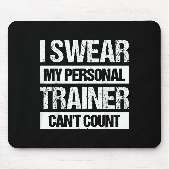 Tapis De Souris I Swear My Trainer Can't Count  (Devant)