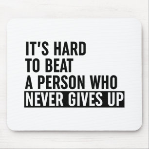 Tapis De Souris Il est difficile de battre une personne qui ne se 