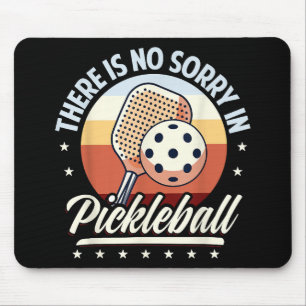 Tapis De Souris Il N'Y A Pas De Désolé Dans Pickleball