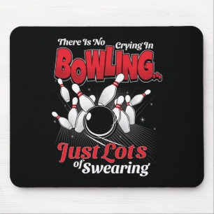 Tapis De Souris Il n'y a pas de larmes au bowling, juste beaucoup 