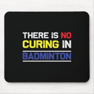 Tapis De Souris Il n'y a pas de remède à Badminton
