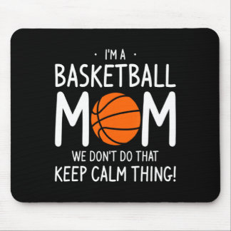 Tapis De Souris Im A Basketball Mom We Dont Do That Keep Calm Th 