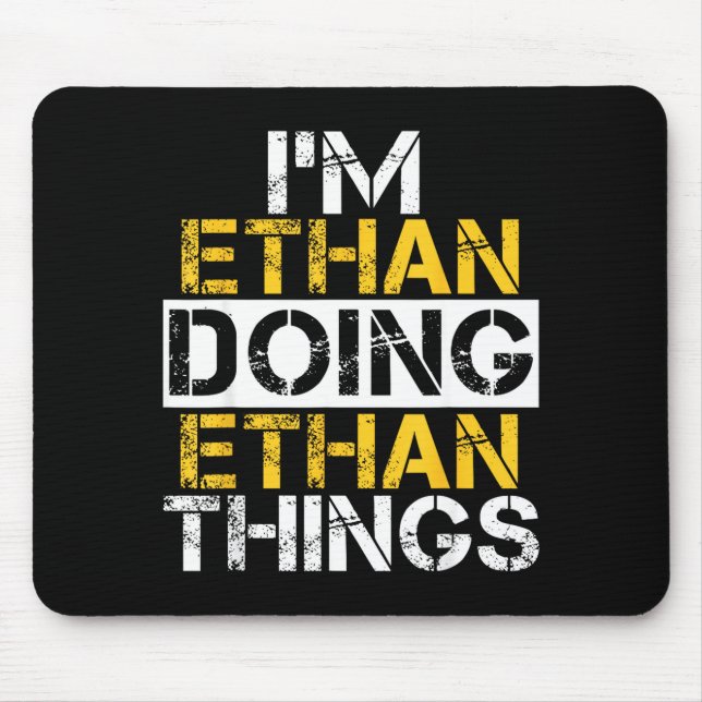 Tapis De Souris I'm Ethan Doing Ethan Things Name Ethan  (Devant)