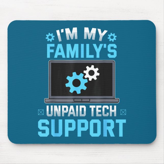 Tapis De Souris I'm My Family's Unpaid Tech Suprt Funny Computer E (Devant)