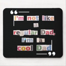 Tapis De Souris "I'm not like a regular Dad, I'm a cool Dad"Funny