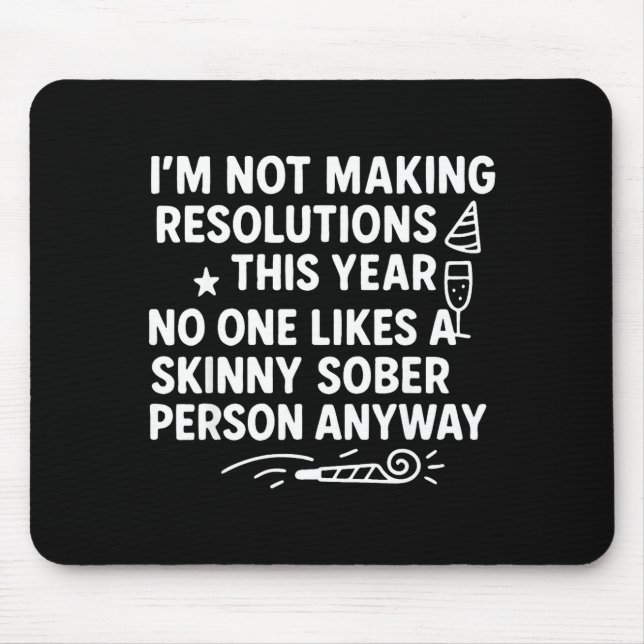 Tapis De Souris I'm Not Making Resolutions This Year Like Funny Qu (Devant)